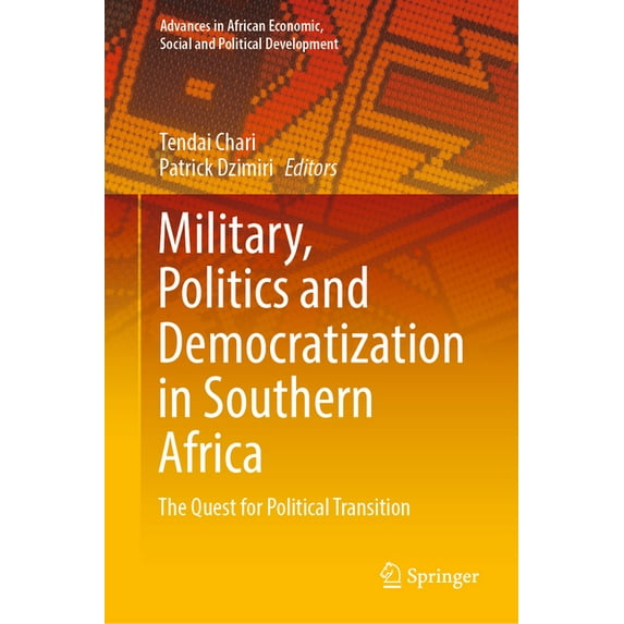 Advances in African Economic, Social and Military, Politics and Democratization in Southern Africa: The Quest for Political Transition, (Hardcover)