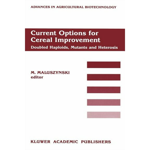 Advances in Agricultural Biotechnology Current Options for Cereal Improvement: Doubled Haploids, Mutants and Heterosis Proceedings of the First Fao/IAEA Resear, Book 24, (Paperback)