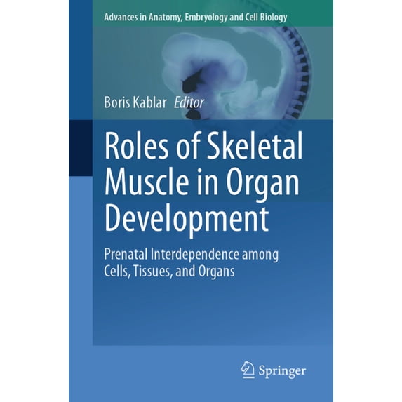 Advances in Anatomy, Embryology and Cell Roles of Skeletal Muscle in ...