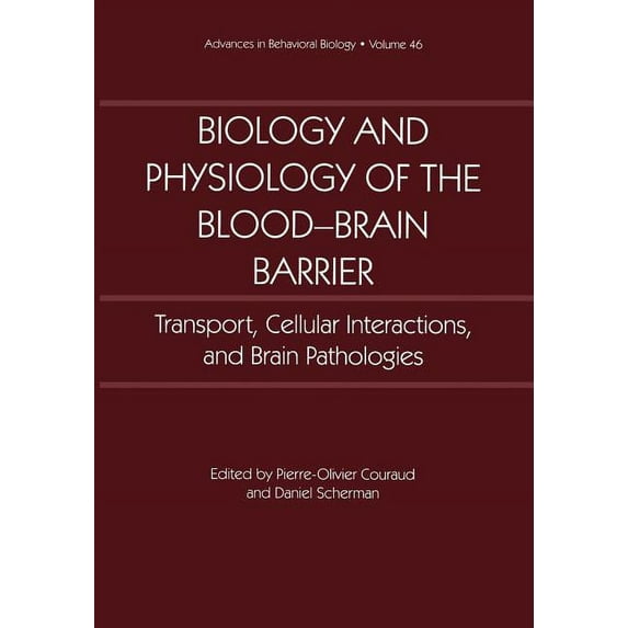 Advances in Behavioral Biology Biology and Physiology of the Blood-Brain Barrier: Transport, Cellular Interactions, and Brain Pathologies, Book 46, (Paperback)