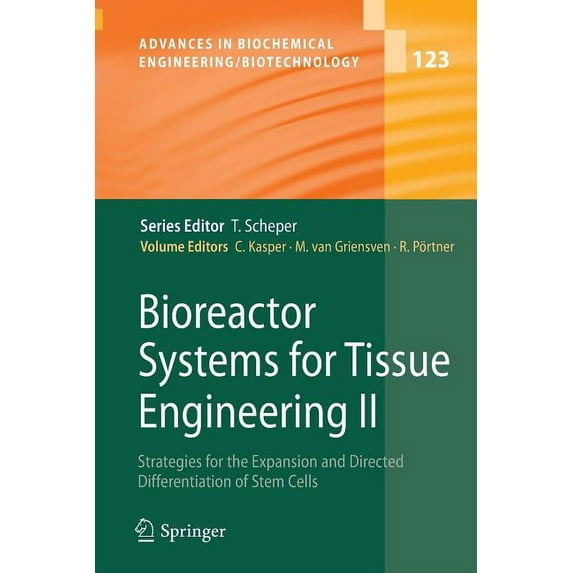 Advances in Biochemical Engineering & Bi Bioreactor Systems for Tissue Engineering II: Strategies for the Expansion and Directed Differentiation of Stem Cells, Book 123, (Paperback)