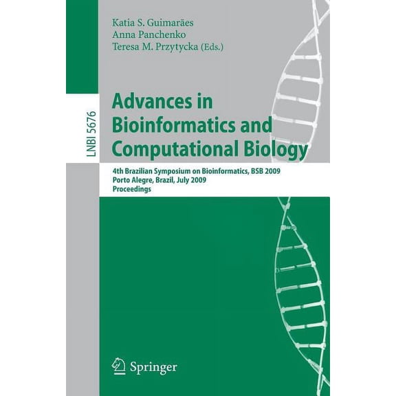 Advances in Bioinformatics and Computational Biology: 4th Brazilian Symposium on Bioinformatics, BSB 2009, Porto Alegre,, (Paperback)