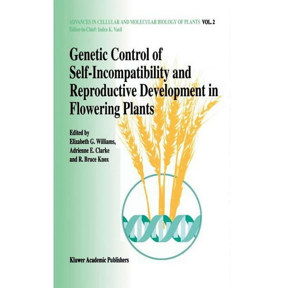 Advances in Cellular and Molecular Biolo Genetic Control of Self-Incompatibility and Reproductive Development in Flowering Plants, Book 2, (Hardcover)