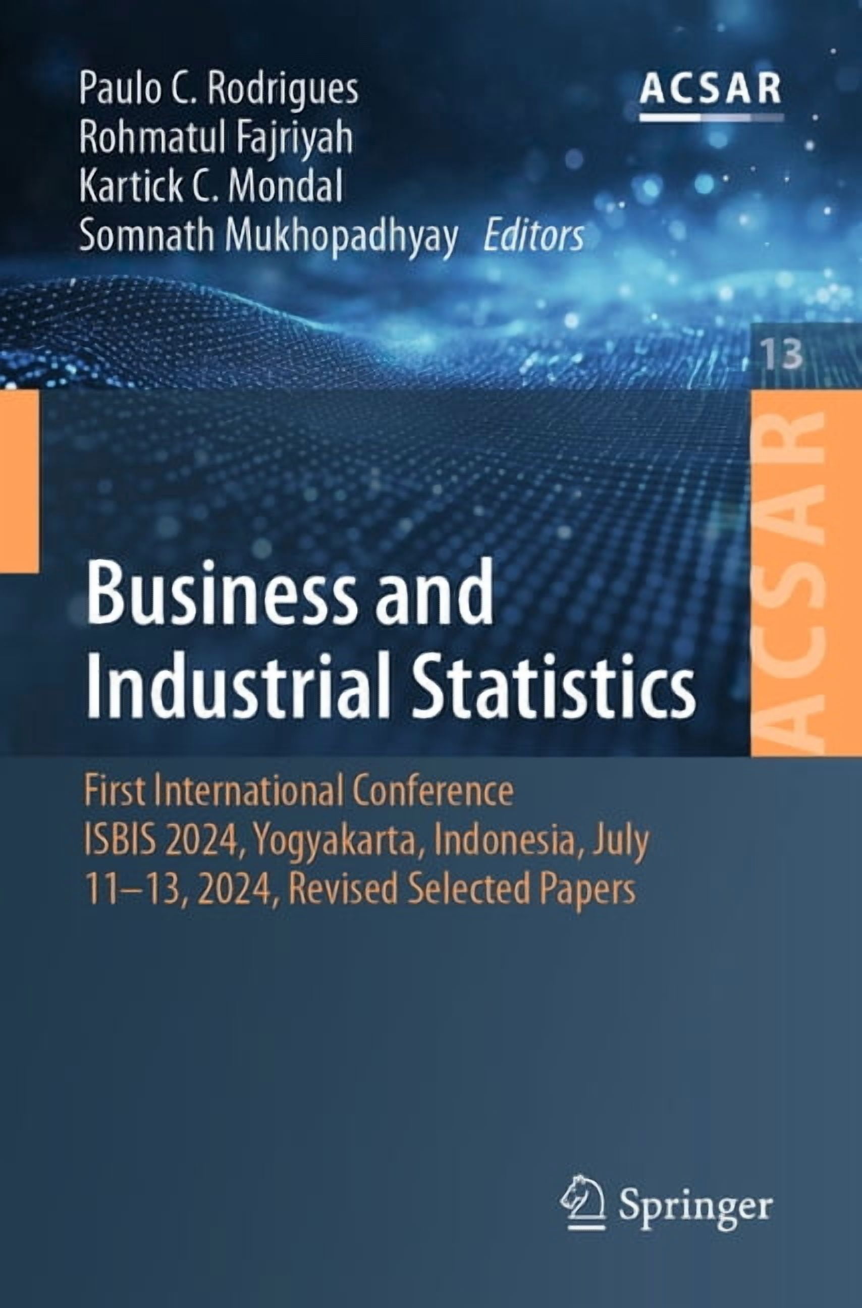 Advances in Computer Science Application Business and Industrial Statistics: First International Conference, Isbis 2024, Yogyakarta, Indonesia, July 11-13, 2024,, Book 13, (Paperback)