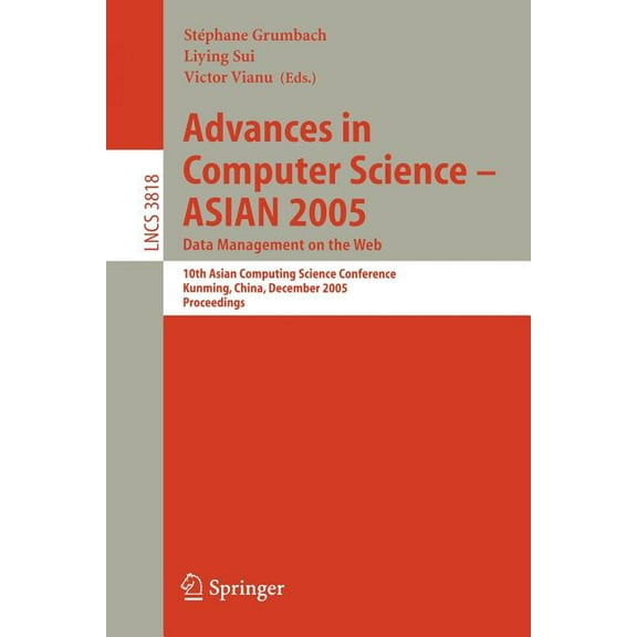Advances in Computer Science - Asian 2005. Data Management on the Web: 10th Asian Computing Science Conference, Kunming,, (Paperback)
