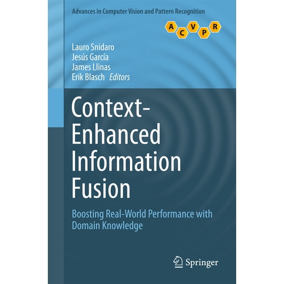 Advances in Computer Vision and Pattern Context-Enhanced Information Fusion: Boosting Real-World Performance with Domain Knowledge, Book 0, (Hardcover)