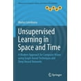 thumbnail image 1 of Advances in Computer Vision and Pattern Unsupervised Learning in Space and Time: A Modern Approach for Computer Vision Using Graph-Based Techniques and Deep Neu, (Paperback), 1 of 1