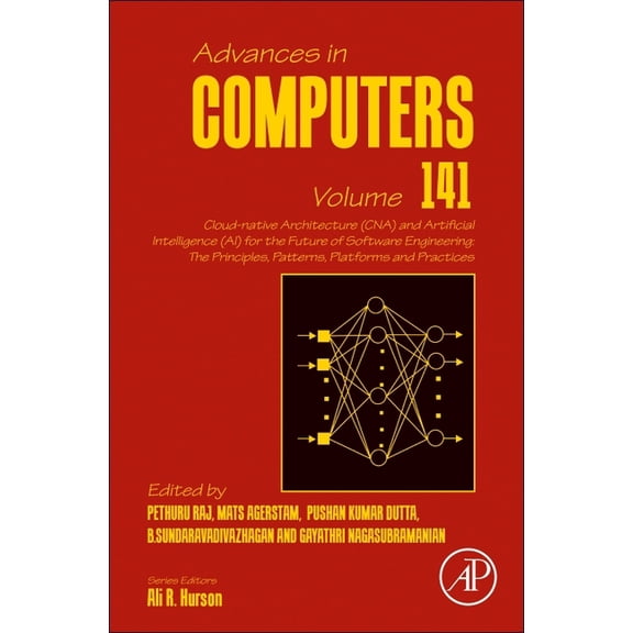 Advances in Computers Cloud-Native Architecture (Cna) and Artificial Intelligence (Ai) for the Future of Software Engineering: The Principles,, Book 141, (Hardcover)
