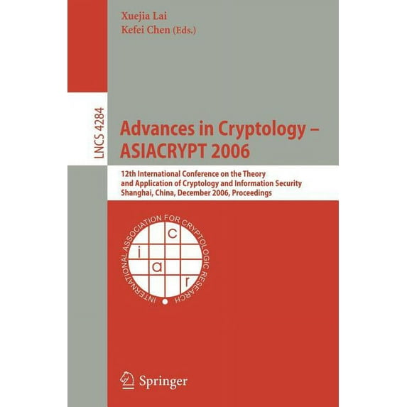 Advances in Cryptology -- Asiacrypt 2006: 12th International Conference on the Theory and Application of Cryptology and , (Paperback)