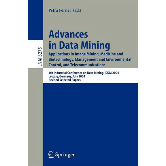 Advances in Data Mining: Applications in Image Mining, Medicine and Biotechnology, Management and Environmental Control,, (Paperback)