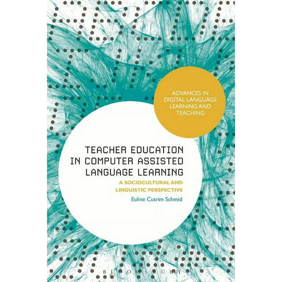 Advances in Digital Language Learning an Teacher Education in Computer-Assisted Language Learning: A Sociocultural and Linguistic Perspective, (Hardcover)