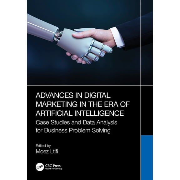 Advances in Digital Technologies for Sma Advances in Digital Marketing in the Era of Artificial Intelligence: Case Studies and Data Analysis for Business Problem, (Paperback)