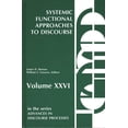 thumbnail image 1 of Advances in Discourse Processes Systemic Functional Approaches to Discourse: Selected Papers from the 12th International Systemic Workshop, Book 26, (Hardcover), 1 of 1