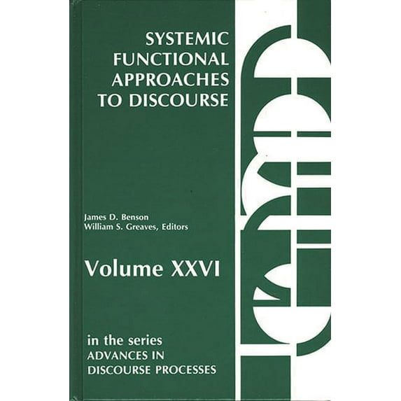 Advances in Discourse Processes Systemic Functional Approaches to Discourse: Selected Papers from the 12th International Systemic Workshop, Book 26, (Hardcover)