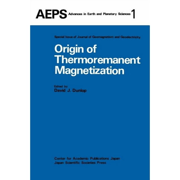 Advances in Earth and Planetary Sciences Origin of Thermoremanent Magnetization: Proceedings of Agu 1976 Fall Annual Meeting December 1976, San Francisco, Book 1, (Hardcover)
