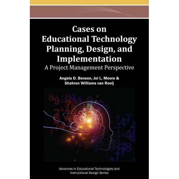 Advances in Educational Technologies and Instructional Desig: Cases on Educational Technology Planning, Design, and Implementation: A Project Management Perspective (Hardcover)