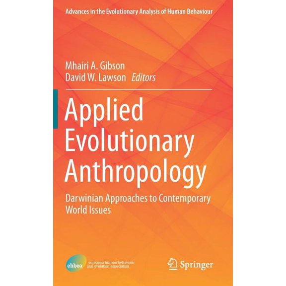 Advances in the Evolutionary Analysis of Applied Evolutionary Anthropology: Darwinian Approaches to Contemporary World Issues, Book 1, (Hardcover)
