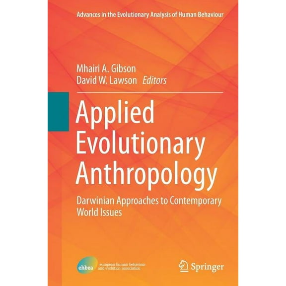 Advances in the Evolutionary Analysis of Applied Evolutionary Anthropology: Darwinian Approaches to Contemporary World Issues, Book 1, (Paperback)