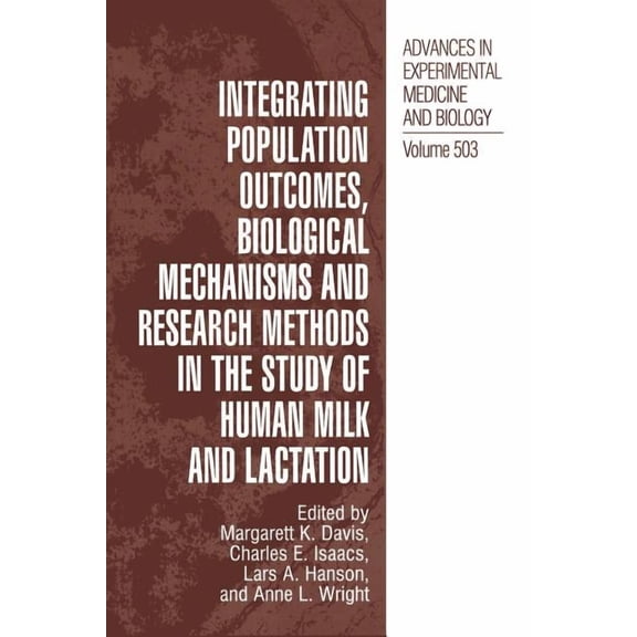 Advances in Experimental Medicine and Bi Integrating Population Outcomes, Biological Mechanisms and Research Methods in the Study of Human Milk and Lactation, Book 503, (Hardcover)