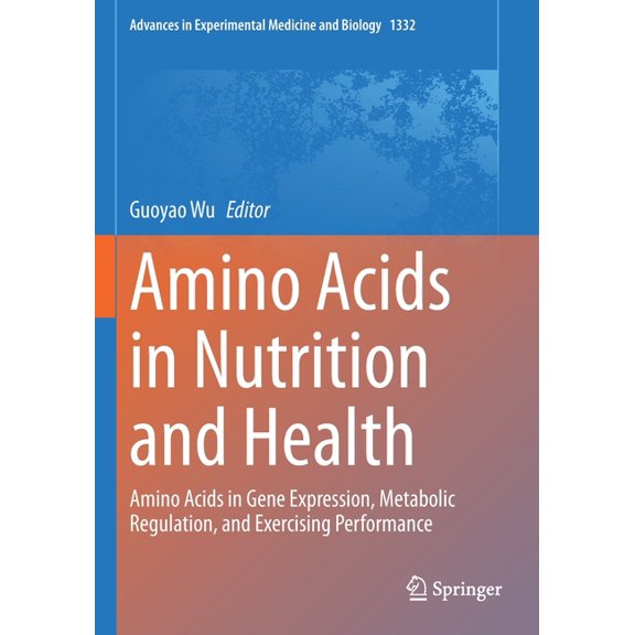 Advances in Experimental Medicine and Bi Amino Acids in Nutrition and Health: Amino Acids in Gene Expression, Metabolic Regulation, and Exercising Performance, Book 1332, (Paperback)