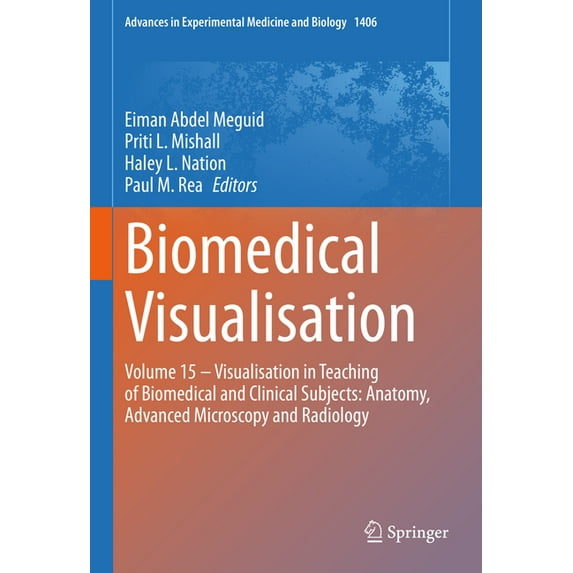 Advances in Experimental Medicine and Bi Biomedical Visualisation: Volume 15 ‒ Visualisation in Teaching of Biomedical and Clinical Subjects: Anatomy, Adva, Book 1406, (Hardcover)