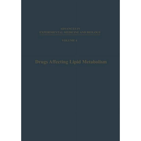 Advances in Experimental Medicine and Bi Drugs Affecting Lipid Metabolism: Proceedings of the Third International Symposium on Drugs Affecting Lipid Metabolism, , Book 4, (Paperback)