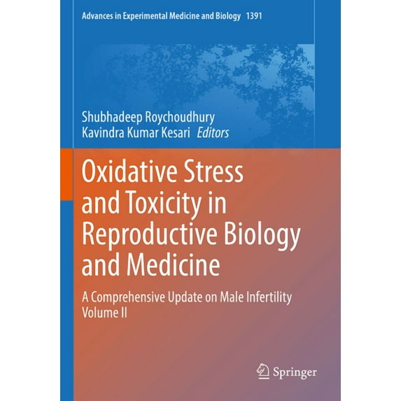 Advances in Experimental Medicine and Bi Oxidative Stress and Toxicity in Reproductive Biology and Medicine: A Comprehensive Update on Male Infertility Volume II, Book 1391, (Paperback)