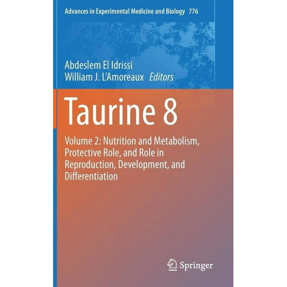 Advances in Experimental Medicine and Bi Taurine 8: Volume 2: Nutrition and Metabolism, Protective Role, and Role in Reproduction, Development, and Differentiati, Book 776, (Hardcover)