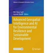Advances in Geographic Information Scien Advanced Geospatial Intelligence and AI for Environmental Resilience and Sustainable Development, Hardcover