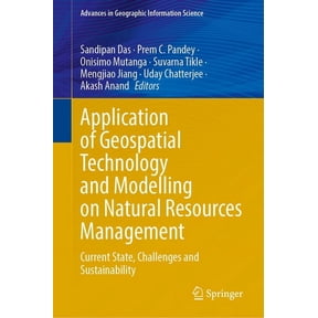 Advances in Geographic Information Scien Application of Geospatial Technology and Modelling on Natural Resources Management: Current State, Challenges and Sustai, (Hardcover)