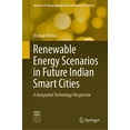 thumbnail image 1 of Advances in Geographical and Environment Renewable Energy Scenarios in Future Indian Smart Cities: A Geospatial Technology Perspective, (Hardcover), 1 of 1