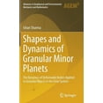thumbnail image 1 of Advances in Geophysical and Environmenta Shapes and Dynamics of Granular Minor Planets: The Dynamics of Deformable Bodies Applied to Granular Objects in the Sola, (Hardcover), 1 of 1
