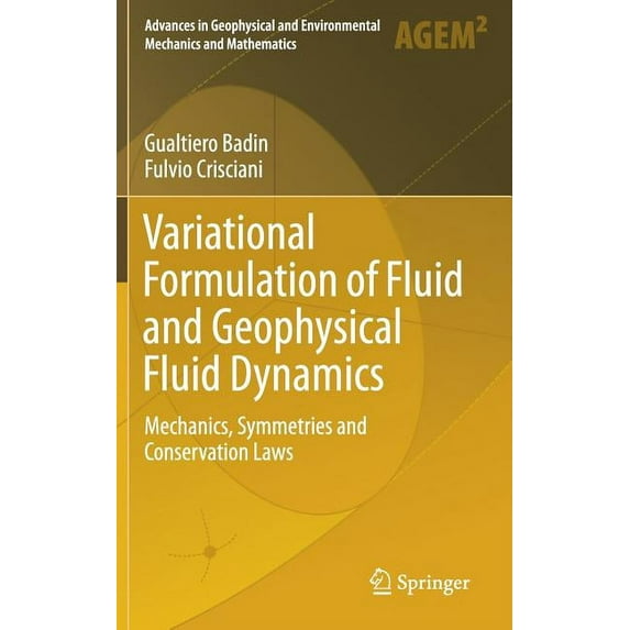 Advances in Geophysical and Environmenta Variational Formulation of Fluid and Geophysical Fluid Dynamics: Mechanics, Symmetries and Conservation Laws, (Hardcover)