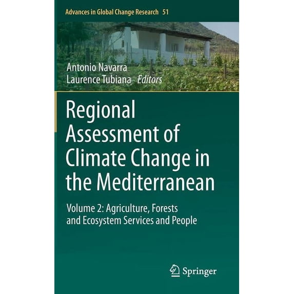 Advances in Global Change Research Regional Assessment of Climate Change in the Mediterranean: Volume 2: Agriculture, Forests and Ecosystem Services and Pe, Book 51, (Hardcover)