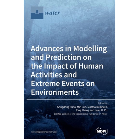 Advances in Modelling and Prediction on the Impact of Human Activities and Extreme Events on Environments, (Hardcover)
