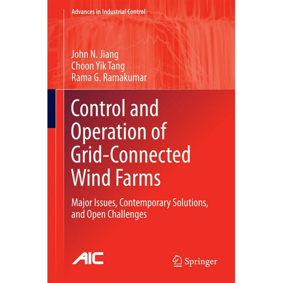 Advances in Industrial Control Control and Operation of Grid-Connected Wind Farms: Major Issues, Contemporary Solutions, and Open Challenges, (Hardcover)