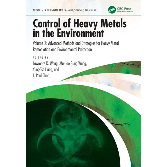 Advances in Industrial and Hazardous Was Control of Heavy Metals in the Environment: Advanced Methods and Strategies for Heavy Metal Remediation and Environmenta, (Hardcover)