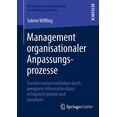thumbnail image 1 of Advances in Information Systems and Busi Management Organisationaler Anpassungsprozesse: Transformationsvorhaben Durch Geeignete Informationsbasis Erfolgreich Pl, Book 1, (Paperback), 1 of 1