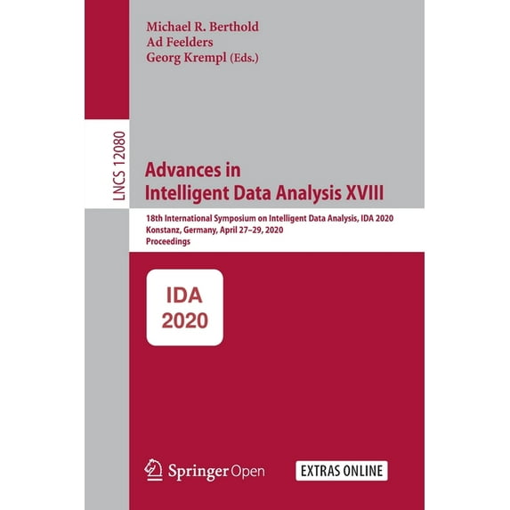 Advances in Intelligent Data Analysis XVIII: 18th International Symposium on Intelligent Data Analysis, Ida 2020, Konsta, (Paperback)
