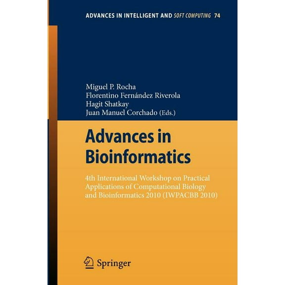 Advances in Intelligent and Soft Computi Advances in Bioinformatics: 4th International Workshop on Practical Applications of Computational Biology and Bioinforma, Book 74, (Paperback)