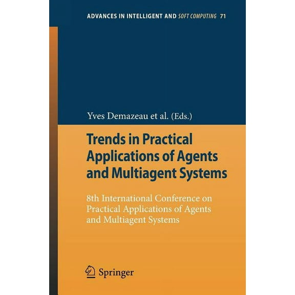 Advances in Intelligent and Soft Computi Trends in Practical Applications of Agents and Multiagent Systems: 8th International Conference on Practical Application, Book 71, (Paperback)
