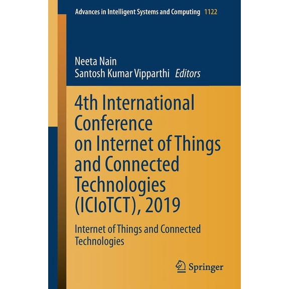 Advances in Intelligent Systems and Comp 4th International Conference on Internet of Things and Connected Technologies (Iciotct), 2019: Internet of Things and Co, Book 1122, (Paperback)