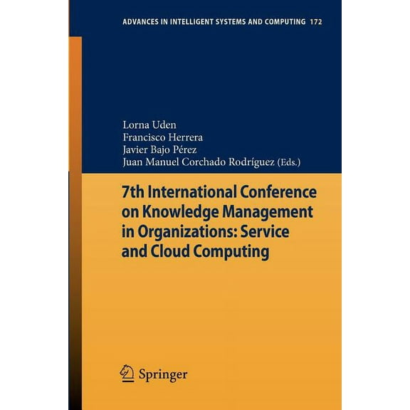 Advances in Intelligent Systems and Comp 7th International Conference on Knowledge Management in Organizations: Service and Cloud Computing, Book 172, (Paperback)