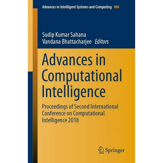 Advances in Intelligent Systems and Comp Advances in Computational Intelligence: Proceedings of Second International Conference on Computational Intelligence 201, Book 988, (Paperback)