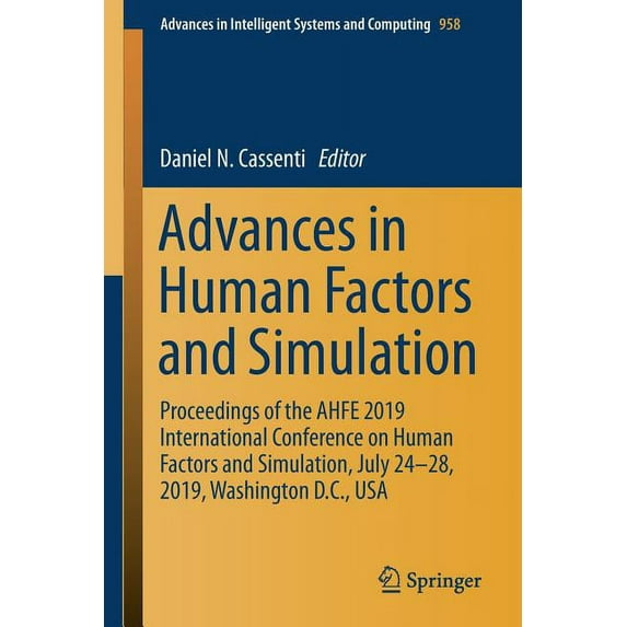 Advances in Intelligent Systems and Comp Advances in Human Factors and Simulation: Proceedings of the Ahfe 2019 International Conference on Human Factors and Sim, Book 958, (Paperback)