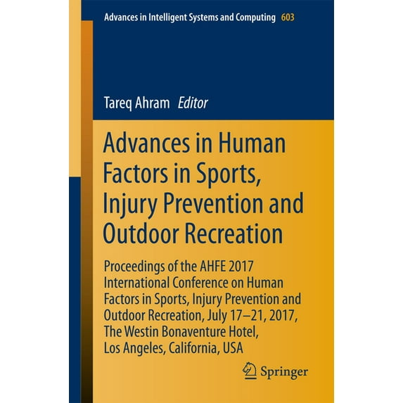 Advances in Intelligent Systems and Comp Advances in Human Factors in Sports, Injury Prevention and Outdoor Recreation: Proceedings of the Ahfe 2017 Internationa, Book 603, (Paperback)
