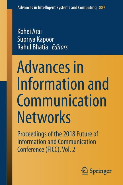 Advances in Intelligent Systems and Comp Advances in Information and Communication Networks: Proceedings of the 2018 Future of Information and Communication Conf, Book 887, (Paperback)
