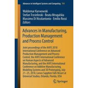 Advances in Intelligent Systems and Comp Advances in Manufacturing, Production Management and Process Control Joint Proceedings of the Ahfe 2018 International C, Book 793, Paperback