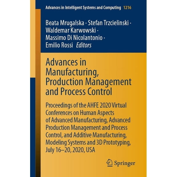 Advances in Intelligent Systems and Comp Advances in Manufacturing, Production Management and Process Control: Proceedings of the Ahfe 2020 Virtual Conferences o, Book 1216, (Paperback)