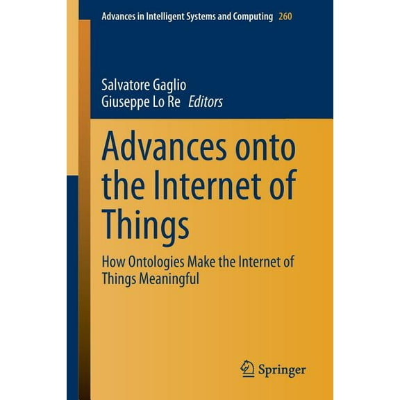 Advances in Intelligent Systems and Comp Advances Onto the Internet of Things: How Ontologies Make the Internet of Things Meaningful, Book 260, (Paperback)
